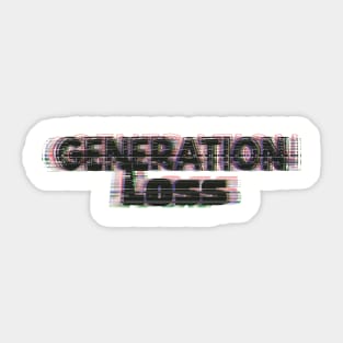 Generation Loss Sticker